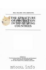 THE STRUCTURE OF PROTECTION IN DEVELOPING COUNTRIES   1971  PDF电子版封面  0801812577   