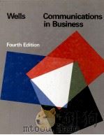 COMMUNICATIONS IN BUSINESS FOURTH EDITION   1985  PDF电子版封面  0534043178  WALTER WELLS 