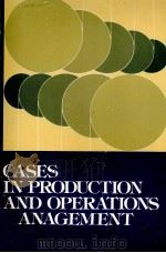 CASES IN PRODUCTION AND OPERATIONS MANAGEMENT   1982  PDF电子版封面  0131189506   