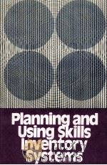PLANNING AND USING SKILLS INVENTORY SYSTEMS   1979  PDF电子版封面  0442242409   