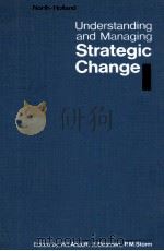 UNDERSTANDING AND MANAGING STRATEGIC CHANGE   1982  PDF电子版封面  0444864059   
