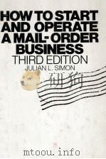 HOW TO START AND OPERATE A MAIL-ORDER BUSINESS THIRD EDITION   1981  PDF电子版封面  0070574170  JULIAN L.SIMON 