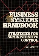 BUSINESS SYSTEMS HANDBOOK STRATEGIES FOR ADMINISTRATIVE CONTROL   1979  PDF电子版封面  0070269807  J.W.HASLETT 