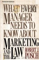 WHAT EVERY MANAGER NEEDS TO KNOW ABOUT MARKETING AND THE LAW   1984  PDF电子版封面  0070505675   