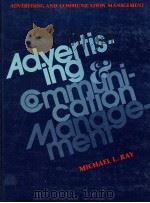 ADVERTISING AND COMMUNICATION MAAGEMENT   1982  PDF电子版封面  0130152307  MICHAEL L.RAY 