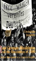 EAST GERMAN DISSIDENTS AND THE REVOLUTION OF 1989: SOCIAL MOVEMENT IN A LENINIST REGIME   1995  PDF电子版封面  0814742203  CHRISTIAN JOPPKE 