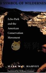 A SYMBOL OF WILDERNESS: ECHO PARK AND THE AMERICAN CONSERVATION MOVEMENT（1994 PDF版）