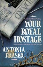 YOUR ROYAL HOSTAGE: A JEMIMA SHORE MYSTERY   1987  PDF电子版封面    ANTONIA FRASER 