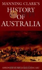 MANNING CLARK'S HISTORY OF AUSTRALIA   1993  PDF电子版封面  0522845231  MICHAEL CATHCART 