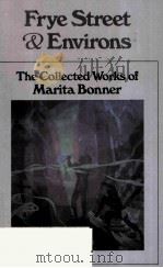 FRYE STREET & ENVIRONS THE COLLECTED WORKS OF MARITA BONNER   1987  PDF电子版封面  0807063002   