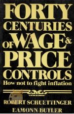 FORTY CENTURIES OF WAGE PRICE CONTROLS HOW NOT T OFIGHT INFLATION   1978  PDF电子版封面  0891950230   