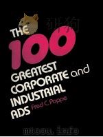 THE 100 GREATEST CORPORATE AND INDUSTRIAL ADA   1983  PDF电子版封面  0442272464  FRED C.POPPE 