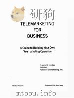 TELEMARKETING FOR BUSINESS A GUIDE TO BUILDING YOUR OW NTELEMARKETING OPERATION   1983  PDF电子版封面  0139023136   