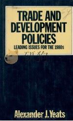 TRADE AND DEVELOPMENT POLICIES:LEADING ISSUES FOR THE 1980S   1981  PDF电子版封面  0333275985   