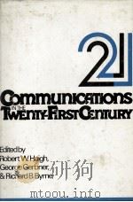 COMMUNICATIONS IN THE TWENTY-FIRST CENTURY   1981  PDF电子版封面  0471099104   