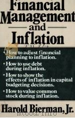 FINANCIAL MANAGEMENT AND INFLATION   1981  PDF电子版封面  0029035708  HAROLD BIERMAN 
