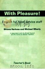 WITH PLEASURE!:ENGLISH FOR HOTEL SERVICE STAFF SHIONA HARKESS AND MICHAEL WHERLY TEACHER'S BOOK（1984 PDF版）