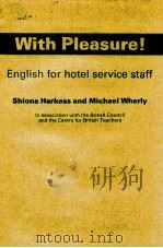 WITH PLEASURE!:ENGLISH FOR HOTEL SERVICE STAFF SHIONA HARKESS AND MICHAEL WHERLY   1984  PDF电子版封面     