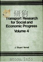TRANSPORT RESEARCH FOR SOCIAL AND ECONOMIC PROGRESS VOLUME 4   1981  PDF电子版封面  0566004461   