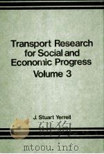 TRANSPORT RESEARCH FOR SOCIAL AND ECONOMIC PROGRESS VOLUME 3   1981  PDF电子版封面  0566004453   