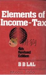 ELEMENTS OF INCOME-TAX FOURTH REVISED EDITION   1978  PDF电子版封面  0706913841  B.B.LAL 