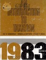 AN INTRODUCTION TO TAXATION 1983 EDITION   1982  PDF电子版封面  0155463195   