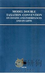 MODEL DOUBLE TAXATION CONVENTION ON ESTATES AND INHERITANCES AND ON GIFTS   1982  PDF电子版封面  9264124039   