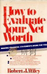 HOW TO EVALUATE YOUR NET WORTH:MAKING FINANCIAL STATEMENTS WORK FOR YOU   1986  PDF电子版封面  0471881473  ROBERT J.WILEY 
