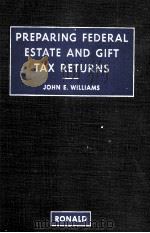 PREPARING FEDERAL ESTATE AND GIFT TAX RETURNS SECOND EDITION   1968  PDF电子版封面     