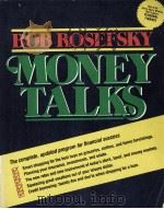 MONEY TALKS:BOB ROSEFSKY'S COMPLETE PROGRAM FOR FINANCIAL SUCCESS REVISED EDITION   1985  PDF电子版封面  047181346X   