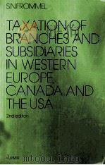 TAXATION OF BRANCHES AND SUBSIDIARIES IN WESTERNEUROPE CANADA AND THE USA   1978  PDF电子版封面  9020005080  S.N.FRONNEL 