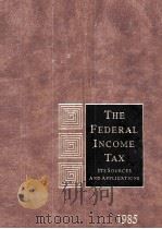 THE FEDERAL INCOME TAX ITS SOURCES AND APPLICATIONS 1985   1984  PDF电子版封面  0133092208   