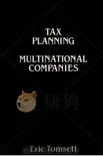 TAX PLANNING FOR MULTINATIONAL COMPANIES   1989  PDF电子版封面  0859415589  ERIC TOMSETT 