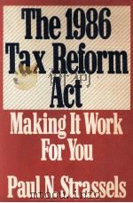 THE 1986 TAX REFORM ACT:MAKING IT WORK FOR YOU（1987 PDF版）