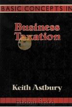 BASIC CONCEPTS BUSINESS TAXATION   1986  PDF电子版封面  0946973148  K.ASTBURY 