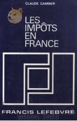 LES IMPOTS EN FRANCE   1982  PDF电子版封面  2851150499   
