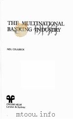 THE MULTINATIONAL BANKING INDUSTRY   1984  PDF电子版封面  0709907400  NEIL COULBECK 