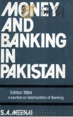 MONEY AND BANKING IN PAKISTAN THIRD EDITION   1984  PDF电子版封面  0195773276  S.A.MEENAI 