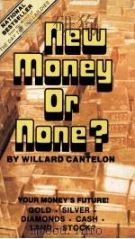 NEW MONEY OR NONE?   1979  PDF电子版封面  0882703889   