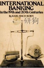 INTERNATIONAL BANKING IN THE 19TH AND 20TH CENTURIES   1983  PDF电子版封面  0312419759   