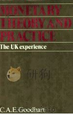 MONETARY THEORY AND PRACTICE:THE UK EXPERIENCE   1984  PDF电子版封面  0333360591  C.A.E.GOODHART 