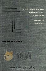 THE AMERICAN FINANCIAL SYSTEM:MARKETS AND INSTITUTIONS SECOND EDITION   1967  PDF电子版封面    JAMES B.LUDTKE 