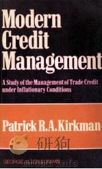 MODERN CREDIT MANAGEMENT   1977  PDF电子版封面  0046582258  PATRICK R.A.KIRKMAN 