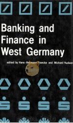 BANKING AND FINANCE IN WEST GERMANY   1984  PDF电子版封面  0709912773   