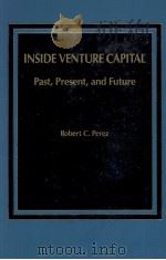 INSIDE VENTURE CAPITAL   1985  PDF电子版封面  0275901182  ROBERT C.PEREZ 