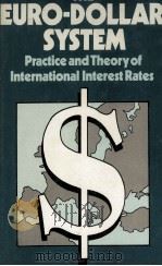 THE EURO-DOLLAR SYSTEM:PRACTICE AND THEORY OF INTERNATIONAL INTEREST RATES   1964  PDF电子版封面  0333214013  PAUL EINZIG 