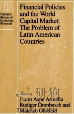 FINANCIAL POLICIES AND THE WORLD CAPITAL MARKET:THE PROBLEM OF LATIN AMERICAN COUNTRIES   1982  PDF电子版封面  0226029964   