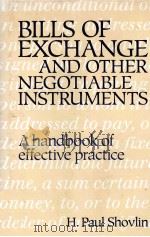 BILLS OF EXCHANGE AND OTHER NEGOTIABLE INSTRUMENTS A HANDBOOK OF EFFECTIVE PRACTICE   1988  PDF电子版封面  9780859414524  H.PAUL SHOVLIN 