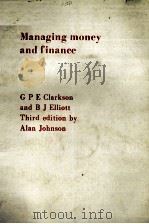 MANAGING MONEY AND FINANCE   1983  PDF电子版封面  0566024020  G P E CLARKSON 