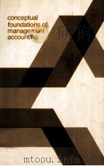 CONCEPTUAL FOUNDATIONS OF MANAGEMENT ACCOUNTING   1980  PDF电子版封面  0201000970   